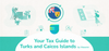 Tax Incentives for Expats and Digital Nomads in Turks and Caicos Islands